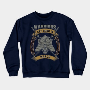 Warriors Are Born In March Crewneck Sweatshirt